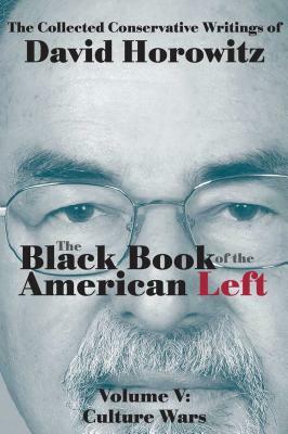 The Black Book of the American Left Volume 5: Culture Wars by David Horowitz