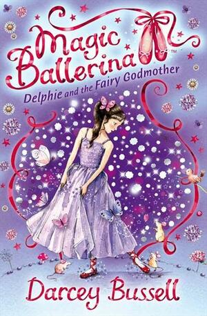 Delphie and the Fairy Godmother by Darcey Bussell