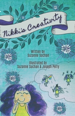 Nikki's Creativity: The Chapter Book by Suzanne Suchan