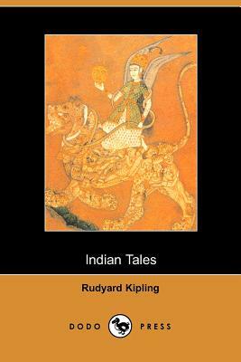 Indian Tales: Collected Works by Rudyard Kipling, Rudyard Kipling