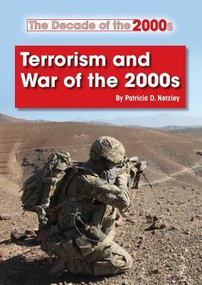 Terrorism and War of the 2000s by Patricia D. Netzley