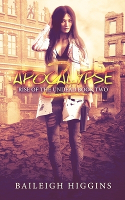 Apocalypse Z: Book 2 by Baileigh Higgins