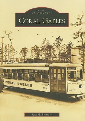 Coral Gables by Seth H. Bramson