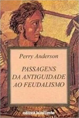 Passagens da Antiguidade ao Feudalismo by Perry Anderson