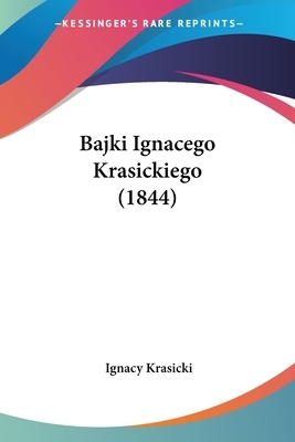 Bajki Ignacego Krasickiego (1844) by Ignacy Krasicki