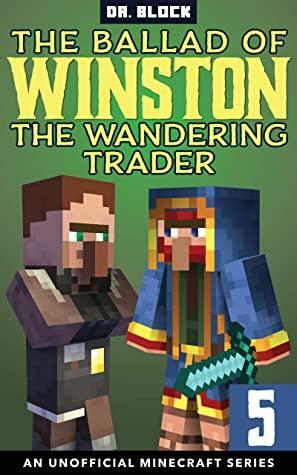 The Ballad of Winston the Wandering Trader: Book 5 by Dr. Block