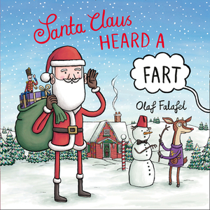 Santa Claus Heard a Fart by Olaf Falafel