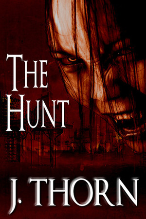 The Hunt by J. Thorn