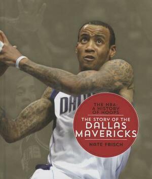 The Story of the Dallas Mavericks by Nate Frisch