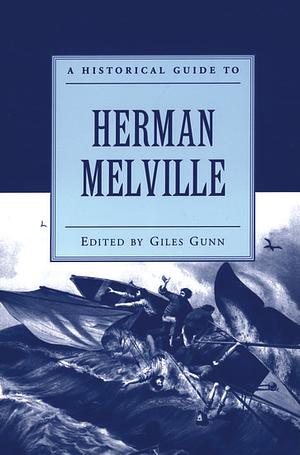 A Historical Guide to Herman Melville by Giles Gunn