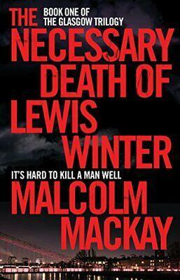 The Necessary Death of Lewis Winter by Malcolm Mackay
