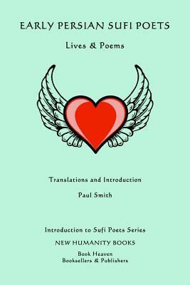 Early Persian Sufi Poets: Lives & Poems by Paul Smith