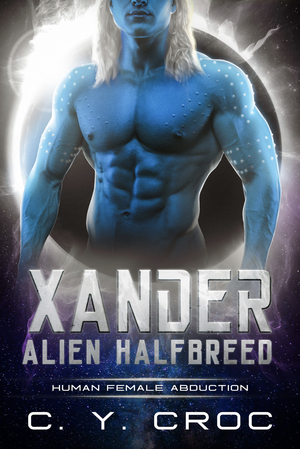 Xander Alien Hybrid: A SciFi Alien Romance by C. Y. Croc