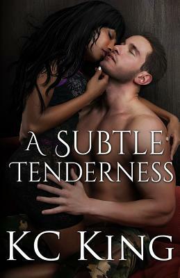 A Subtle Tenderness by Kc King
