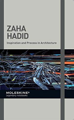 Zaha Hadid: Inspiration and Process in Architecture by Zaha Hadid