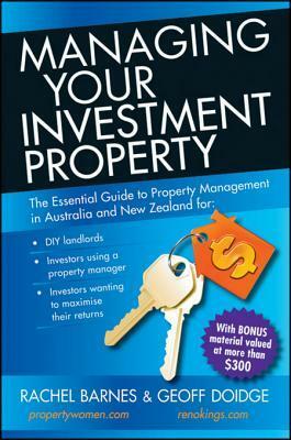 Managing Your Investment Property: The Essential Guide to Property Management in Australia and New Zealand by Geoff Doidge, Rachel Barnes