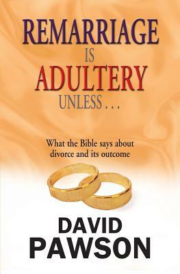 Remarriage Is Adultery Unless... by David Pawson