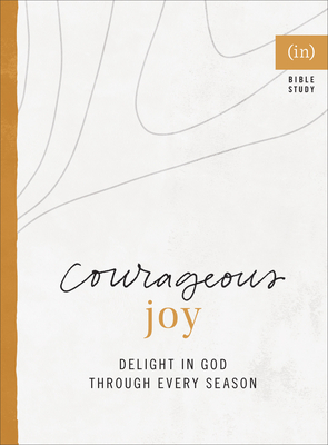 Courageous Joy: Celebrating God's Goodness in Every Season by (in)Courage