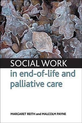 Social Work in End-of-Life and Palliative Care by Margaret Reith