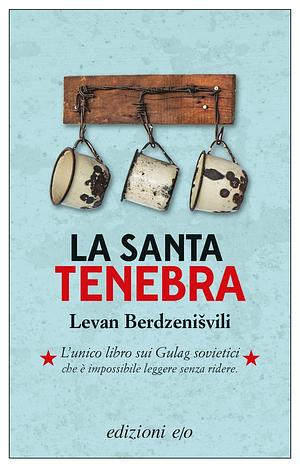 La santa tenebra by Levan Berdzenishvili, Levan Berdzenišvili