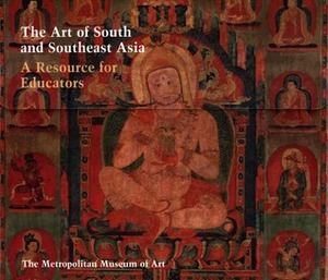 The Art of South and Southeast Asia: A Resource for Educators by Edith W. Watts, Steven M. Kossak