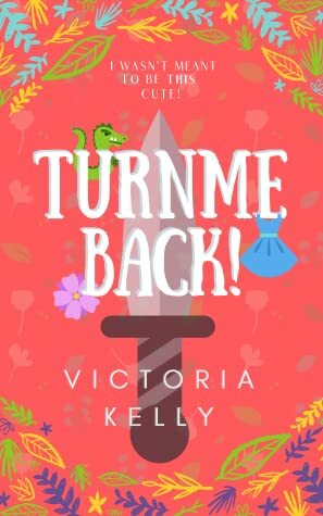 Turn Me Back! by Victoria Kelly