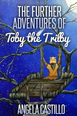 The Further Adventures of Toby the Trilby by Angela Castillo