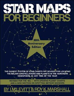 Star Maps for Beginners: 50th Anniversary Edition by Roy K. Marshall, I. M. Levitt