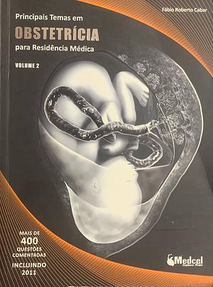 Principais temas em Obstetrícia para Residência Médica by Fábio Roberto Cabar