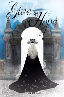 Give Hope by Heather Rose