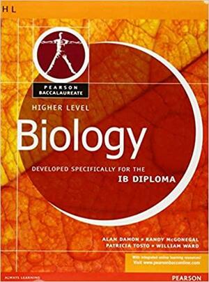 Higher Level Biology for the IB Diploma by Patricia Tosto, William Ward, Alan Damon, Randy McGonegal