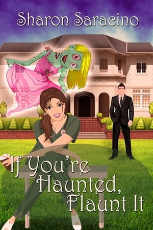 If You're Haunted Flaunt It by Sharon Saracino