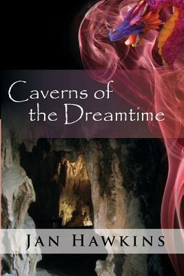 Caverns of The Dreamtime by Jan Hawkins