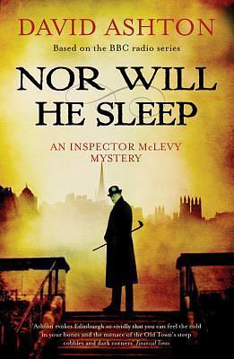 Nor Will He Sleep: An Inspector McLevy Mystery by David Ashton, David Ashton