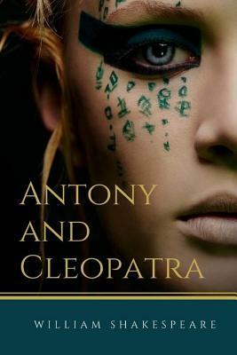 Antony and Cleopatra: A tragedy by William Shakespeare by William Shakespeare