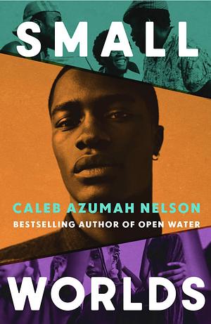 Small Worlds by Caleb Azumah Nelson