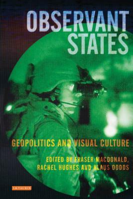 Observant States: Geopolitics and Visual Culture by 