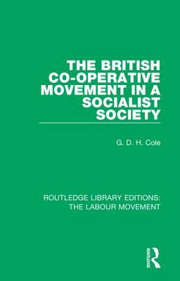 The British Co-Operative Movement in a Socialist Society by G.D.H. Cole