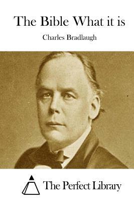 The Bible What it is by Charles Bradlaugh