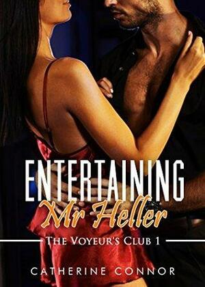 Entertaining Mr. Heller (Voyeurism erotica) (The Voyeur's Club Book 1) by Catherine Connor