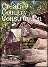 Creative Country Construction: BuildingLiving in Harmony with Nature by Robert Inwood, Christian Bruyere