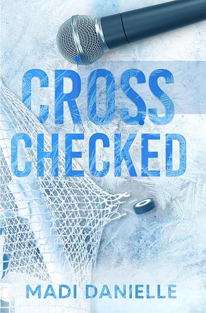 Cross Checked: A Friends to Lovers Hockey Romance by Madi Danielle