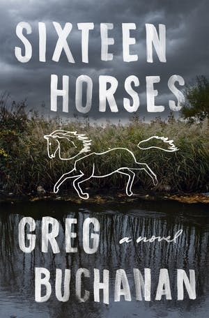 Sixteen Horses by Greg Buchanan