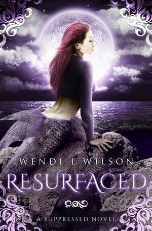 Resurfaced by Wendi L. Wilson