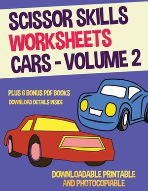 Scissor Skills Worksheets - Volume 2 (Cars): This book has 20 full colour worksheets. This book comes with 6 downloadable kindergarten PDF workbooks. by James Manning