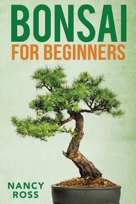 Bonsai for Beginners by Nancy Ross