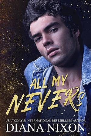 All My Nevers by Diana Nixon