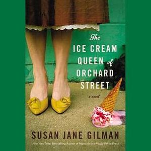 The Ice Cream Queen of Orchard Street by Susan Jane Gilman