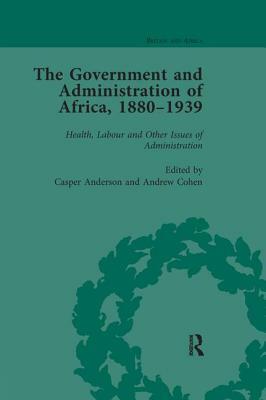 The Government and Administration of Africa, 1880-1939 Vol 5 by 