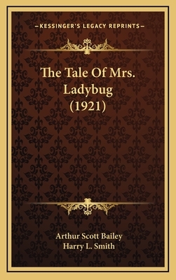 The Tale of Mrs. Ladybug by Arthur Scott Bailey